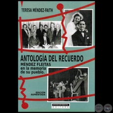 ANTOLOGÍA DEL RECUERDO: MÉNDEZ FLEITAS en la memoria de su pueblo - Autora: TERESA MÉNDEZ-FAITH - Año 2016